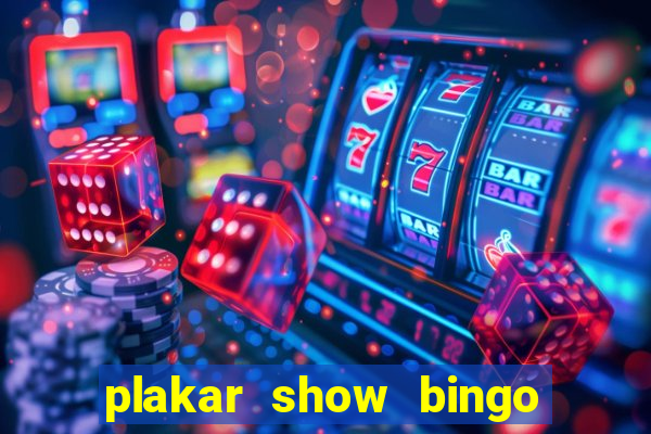 plakar show bingo ao vivo